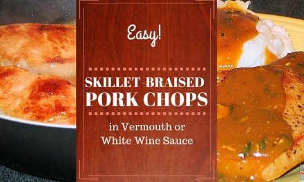 Skillet Braised Pork Chops in Vermouth or White Wine Sauce