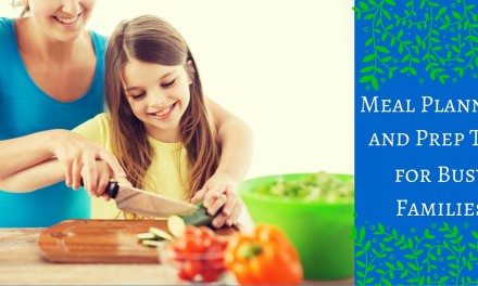 Meal Planning and Prep Tips for Busy Families
