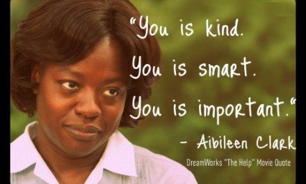 Quote:  The Help Movie – Aibileen – You Is Kind…