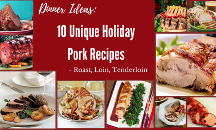 Dinner Ideas: 10 Unique Holiday Pork Recipes – Roast, Loin, Tenderloin