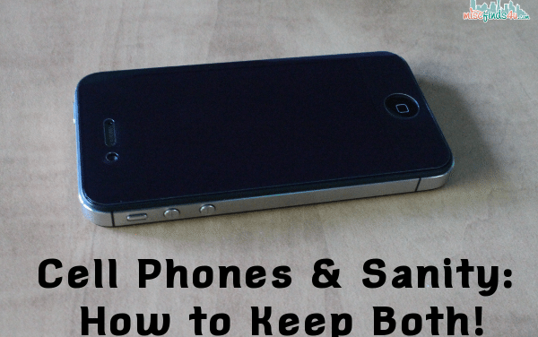 Cell Phones and Sanity: How to Keep Both