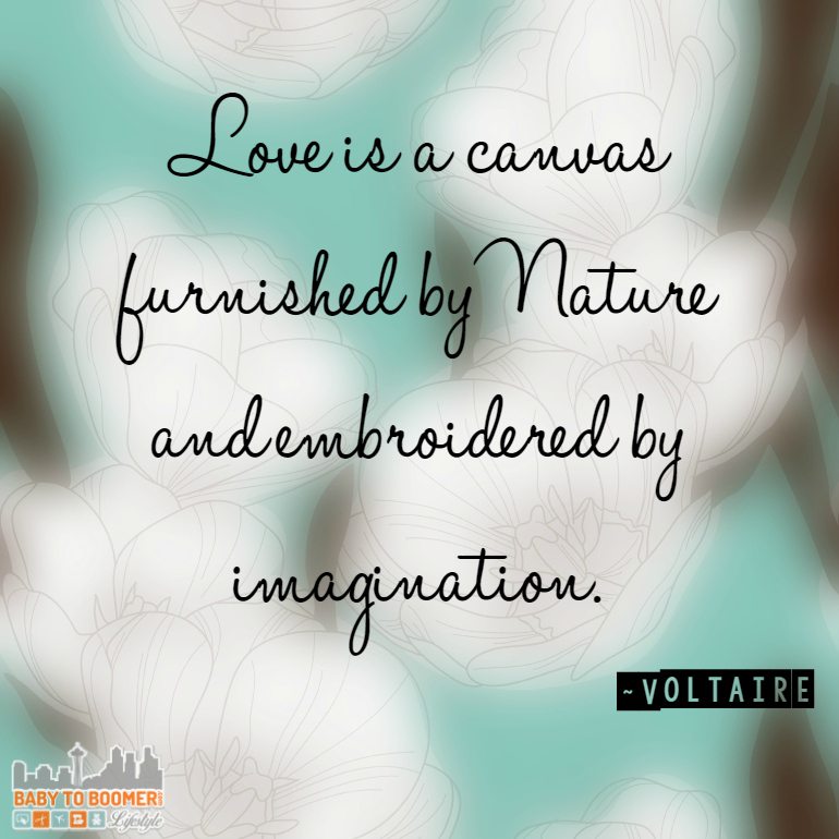 Love Quotes - "Love is a canvas furnished by Nature and embroidered by imagination." Nature Voltaire - find more quotes at https://babytoboomer.com/category/miscellaneous/quotes/