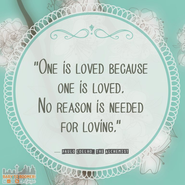 Love Quotes -"One is loved because one is loved. No reason is needed for loving." find more quotes at https://babytoboomer.com/category/miscellaneous/quotes/