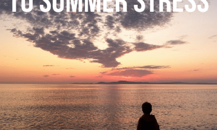 Summer Anxiety: How Your Family Can Beat The Stress