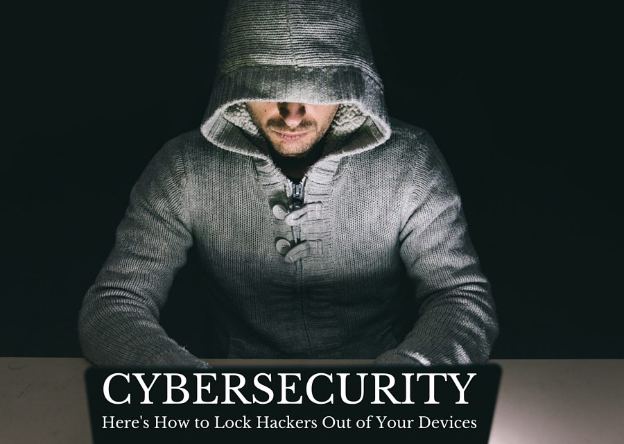 Cybersecurity: Here’s How to Lock Hackers Out of Your Devices  #SmarterCybersecurity