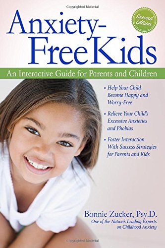 Top 5 Ways to Help Reduce Anxiety in Your Children/Grandchildren - Anxiety-Free Kids: An Interactive Guide for Parents and Children (2nd ed.)