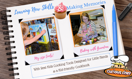 Cooking with Curious Chef: Real Kitchen Tools and Cookbook for Kids that Grandma Loves Too!