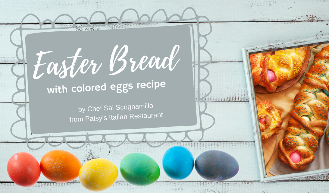 Easter Bread with Colored Eggs Recipe from Patsy’s Italian Restaurant