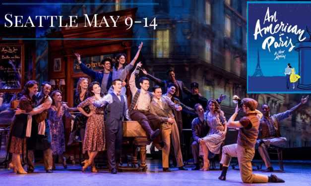 See an AMERICAN IN PARIS at the Seattle Paramount Theatre May 9-14