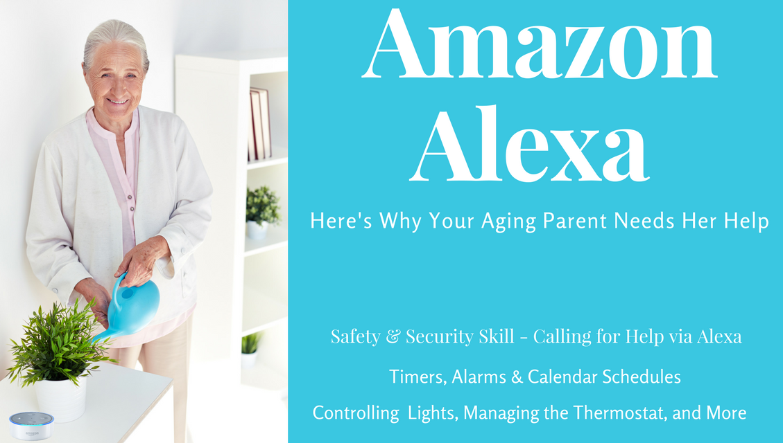 Amazon Alexa: Here's Why Your Aging Parent Needs Her Help