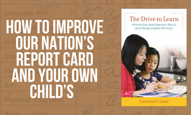 How to Improve Our Nation’s Report Card and Your Own Child’s
