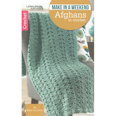 Make in a Weekend Afghans to Crochet