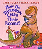 How do DInosaurs Clean Their Rooms? by Jane Yolen
